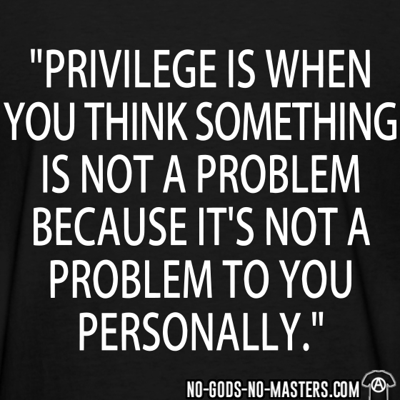 2-9-1006254649_back-print-women-privilege-is-when-you-think-something-is-not-a-problem-because-its-not-a-problem-to-you-personally